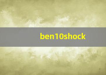 ben10shock