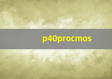 p40procmos