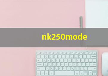 nk250mode